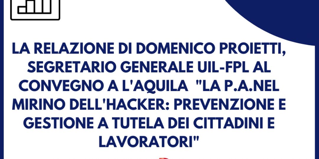 La relazione di D.Proietti al Convegno a L'Aquila su "La P.A. nel mirino dell'hacker"