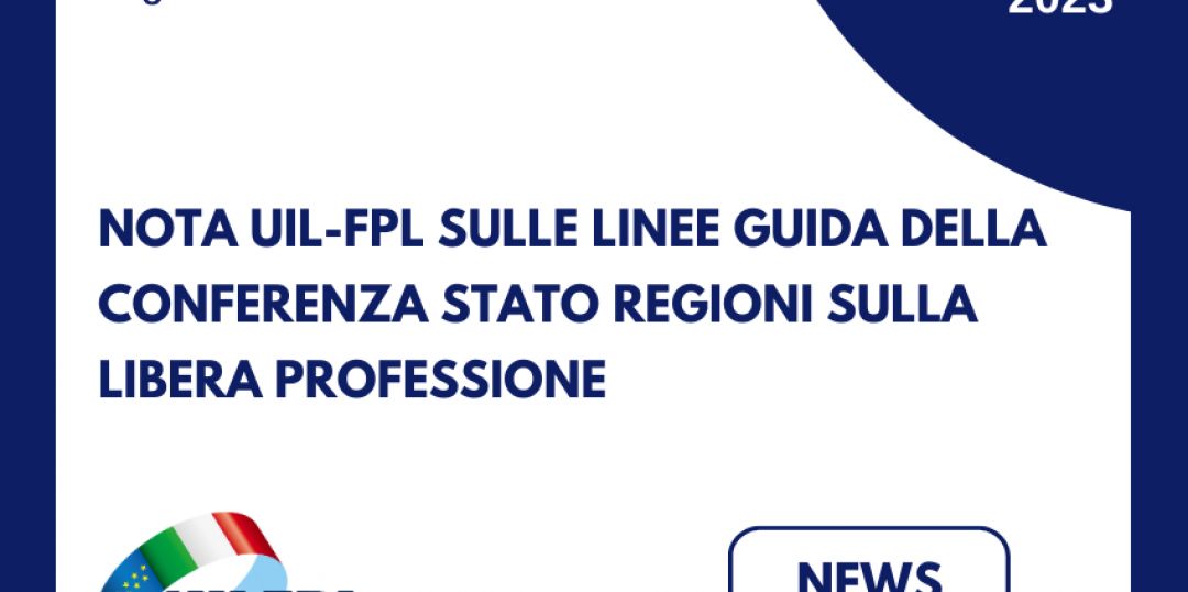 Nota UIL-FPL sulle linee guida della Conferenza Stato Regioni sulla libera professione