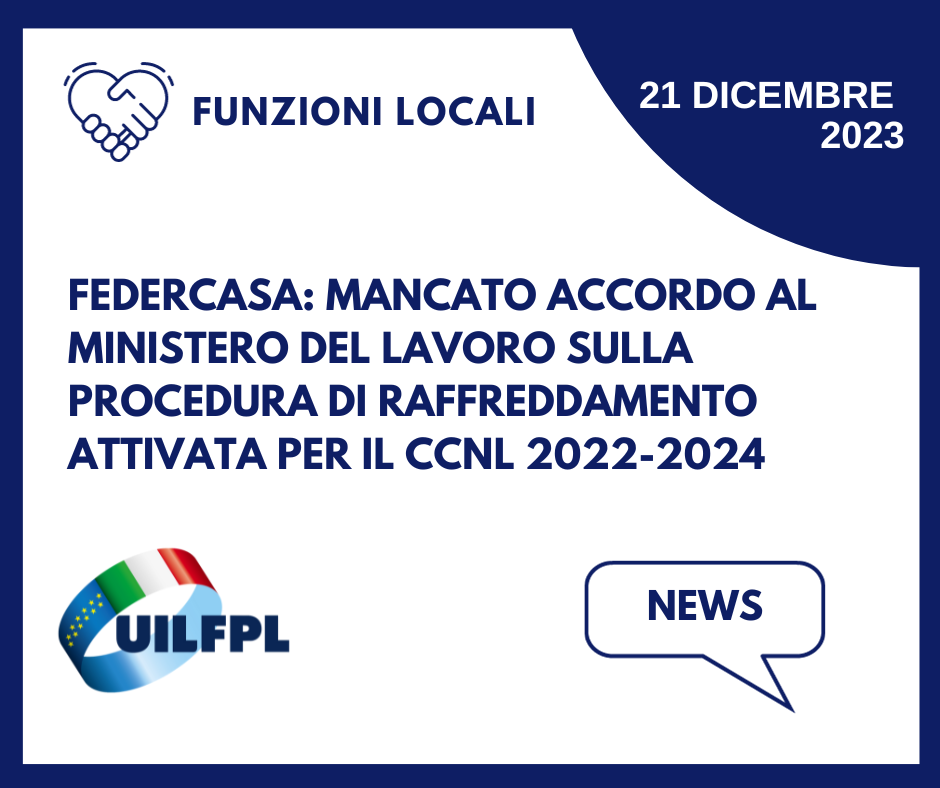 Federcasa: Mancato accordo al Ministero del Lavoro sulla procedura di raffreddamento attivata per il Ccnl 2022-2024