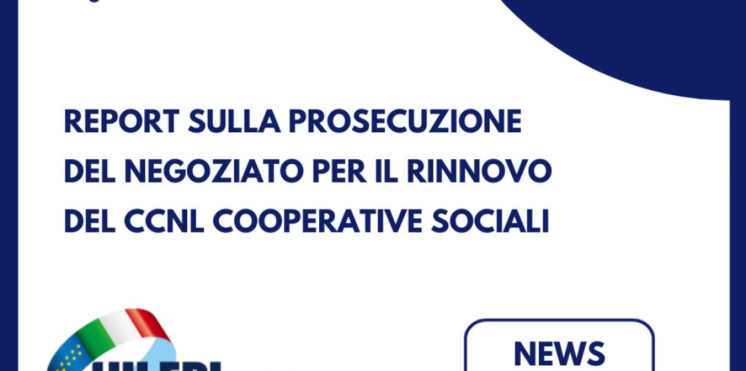 Report sulla prosecuzione del negoziato per il rinnovo del Ccnl Cooperative Sociali