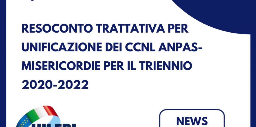 Resoconto della trattativa per l’unificazione dei CCNL Anpas-Misericordie per il triennio 2020-2022