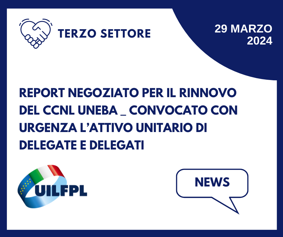 Report del negoziato per il rinnovo del CCNL Uneba: convocato con urgenza l'Attivo unitario delle delegate e dei delegati